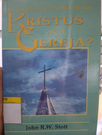 Image of Bagaimana Pandangan Kristus Akan Gereja?
