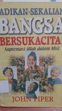 Image of Jadikan Sekalian Bangsa Bersukacita - Supremasi Allah Dalam Misi