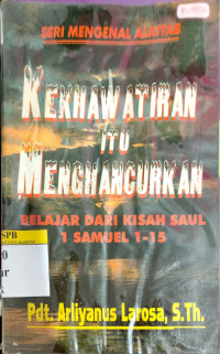 Image of Kekhawatiran Itu Menghancurkan Belajar dari Kisah Saul