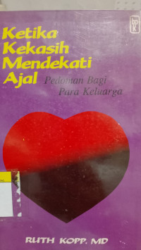 Image of Ketika Kekasih Mendekati Ajal - Pedoman Bagi Para Keluarga