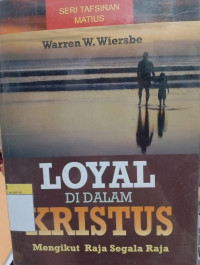 Image of Loyal Di Dalam Kristus (Tafsiran Matius)