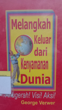 Image of Melangkah Keluar Dari Kenyamanan Dunia - Anugerah, Visi, Aksi