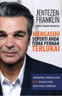 Image of MENGASIHI SEPERTI ANDA TIDAK PERNAH TERLUKA