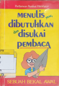 Image of Menulis Yang Dibutuhkan dan Disukai Pembaca