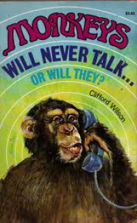 Image of Monkeys Will Never Talk Or Will They?