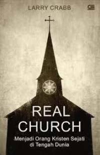 Image of REAL CHURCH : Menjadi orang kristen sejati  ditengah dunia