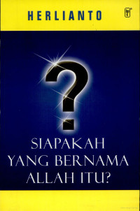 Image of Siapakah Yang Bernama Allah itu?