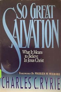 Image of So Great Salvation: What It Means to Believe in Jesus Christ
