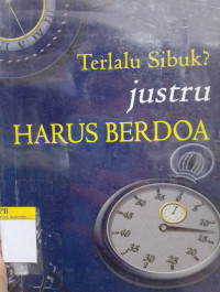 Image of Terlalu Sibuk? Jusutru Harus Berdoa