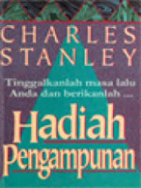 Image of TINGGALKANLAH MASA LALU ANDA DAN BERIKANLAH HADIAH PENGAMPUNAN